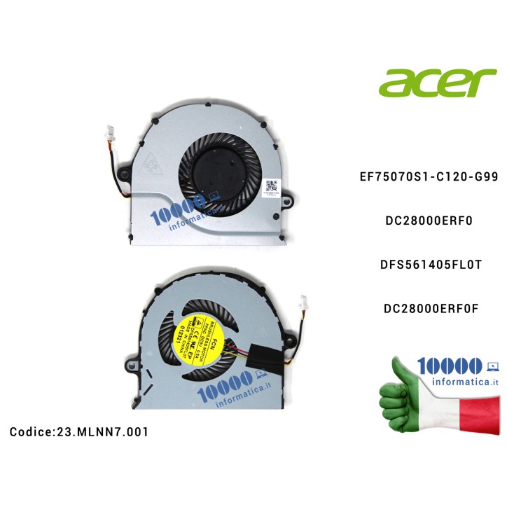 Ventola Fan CPU ACER Aspire E5-521 E5-521G E5-531 E5-551G E5-571G E5-571P V3-532 V3-572 Extensa 2510 23.ML9N2.001 DC28000ERF0 DFS561405FL0T EF75070S1-C120-G99 DC28000ERF0F 23ML9N2001