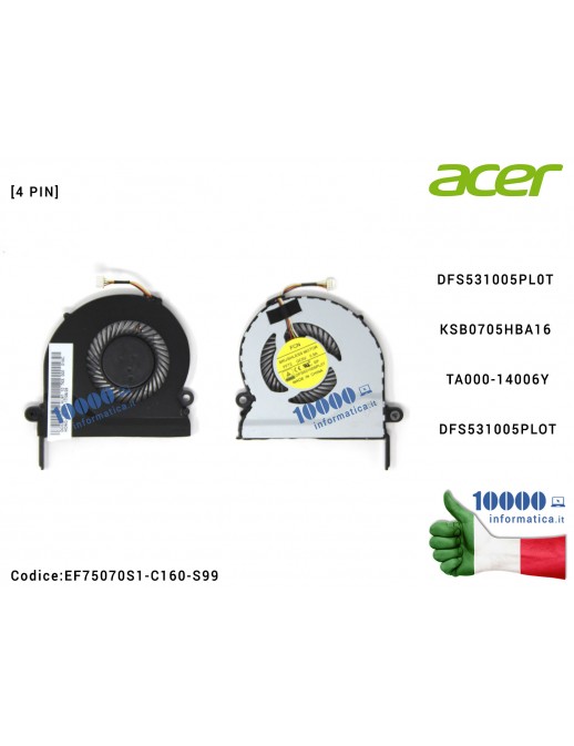 Ventola Fan CPU ACER Aspire E5-731 E5-771 E5-771G DFS531005PL0T KSB0705HBA16 TA000-14006Y EF75070S1-C160-S99
