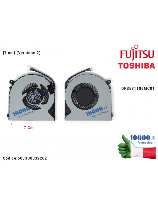 Ventola Fan CPU [7 cm] FUJITSU LifeBook A514 A544 A556 AH544 AH564 (Versione 2) DFS531105MC0T TOSHIBA Satellite L50 L50-A L50T-A L55 L55-A 6033B0032202