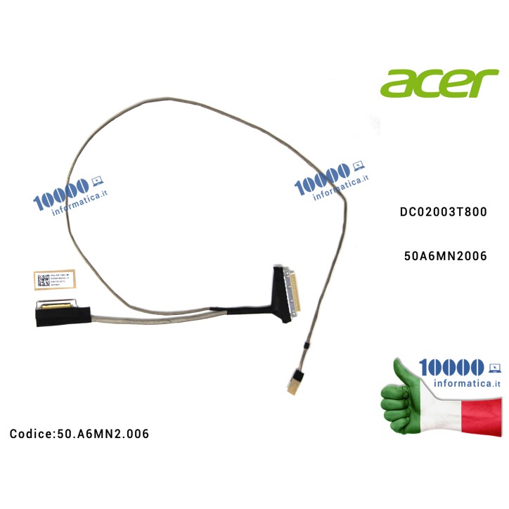 Cavo Flat LCD ACER Aspire A515-56 (N20C5) A515-56T A515-56G EX215-32 A115-32 A315-35 A315-58  [NON TOUCH] 50A6MN2006 50.A6MN2.006 DC02003Q900 50.A1DN2.001 50A1DN2001 DC02003T800