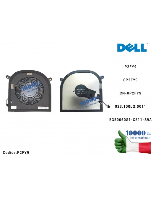 Ventola Fan CPU DELL XPS 17 9700 9710 9720 Precision 5750 5760 5770 P2FY9 0P2FY9 CN-0P2FY9 023.100LQ.0011 EG50060S1-C511-S9A