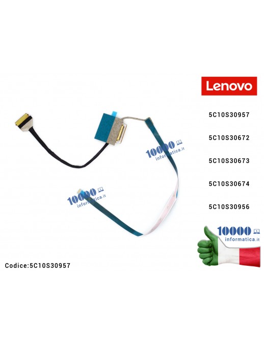 Cavo Flat LCD LENOVO IdeaPad Slim 3 15IRU8 (82X7) 15IAN8 (82XB) 15ABR8 (82XM) 15AMN8 (82XQ) 15IRH8 (83EM) 15IAH8 (83ER) 15ITN9 (83L7) 5C10S30957 5C10S30672 5C10S30673 5C10S30674 5C10S30956