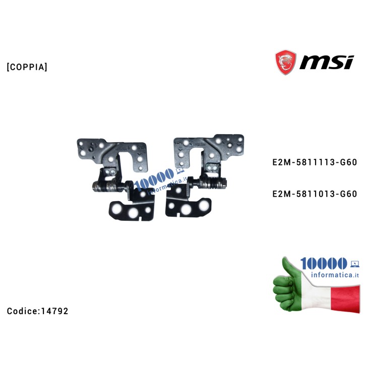Cerniere Hinges MSI Attack 2 GE66 Raider (MS-1541) GP66 Leopard (MS-1544) Pulse GL66 (MS-1583) GF66 Katana (MS-1581) (MS-1582) [COPPIA] E2M-5811113-G60 E2M-5811013-G60