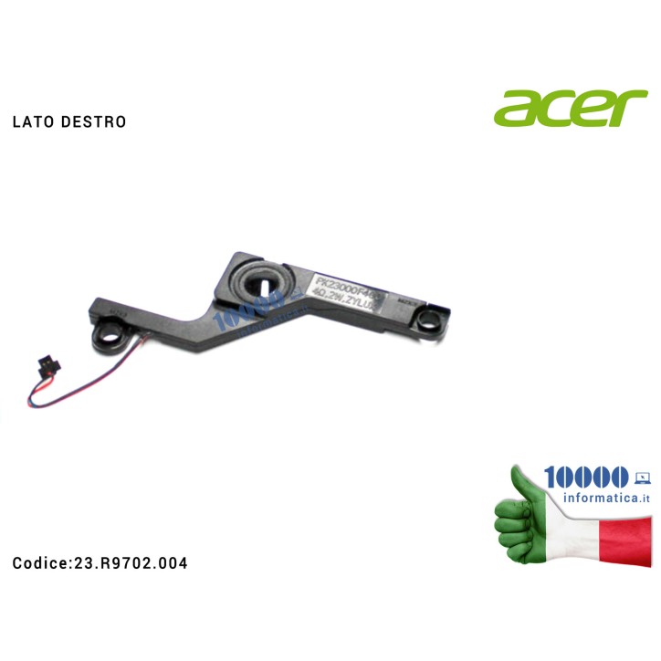 Altoparlante Speaker Audio (DESTRO) ACER Aspire 5750 5750G 5750Z 5755 5755G V3-571G V3-551G E1-521 E1-531 E1-571 PK23000F400