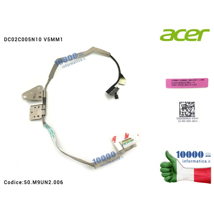 Cavo Flat LCD ACER Aspire R7-571G R7-571 R7-572 R7-572G + Cerniera Sinistra DC02C005N10 V5MM1 Cable Hinge Left EDP COAXIAL CABLE 2 LANE 50.M9UN2.006 50M9UN2006