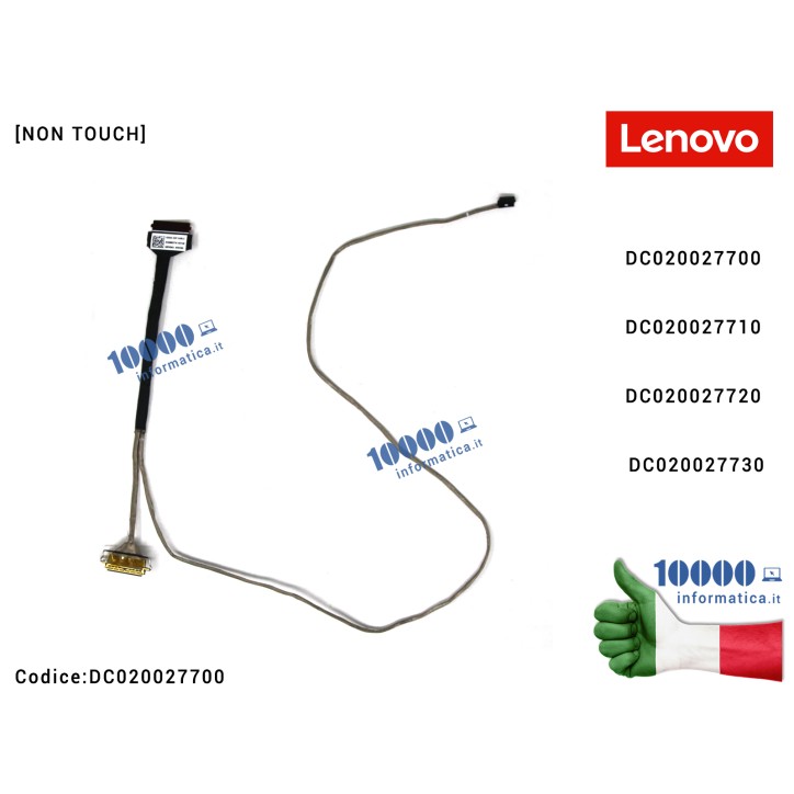 Cavo Flat LCD Lenovo IdeaPad 3 15ADA05 81W1 DC020027710 DC020027720 DC020027900 Cavo Flat LCD LENOVO [NON TOUCH] IdeaPad 3-15IIL05 (81WE) 3-15IML05 (81WB) S350-15 S350-15IWL (30 PIN) GS552 EDP CABLE DC020027700 DC020027710 DC020027720 DC020027730