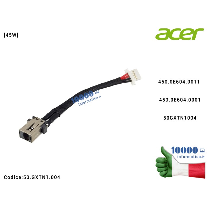 Connettore di Alimentazione DC Power Jack ACER Swift SF114-32 SF113-31 S40-10 N17W7 N17W6 [45W] 450.0E604.0011 450.0E604.0001 50