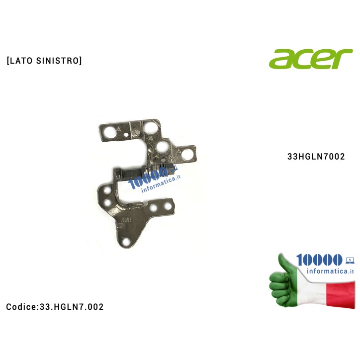 Cerniera [SX] Hinge ACER Aspire A515-44 A515-44G A515-54 A515-54G A515-55 A515-55G [LATO SINISTRO] 33HGLN7002 33.HGLN7.002