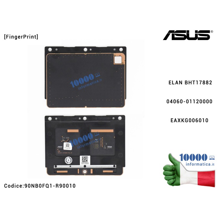 Touchpad [FingerPrint] ASUS VivoBook X510 S510 S510U S510UA S510UN S501UR X510U X510UA X510UN X510UR F510U F510UA K510U K510UA R520U S501U S501UA ELAN BHT17882 04060-01120000 EAXKG006010 90NB0FQ1-R90010
