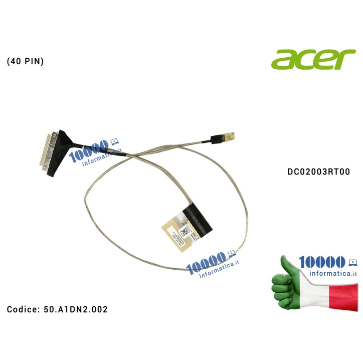 Cavo Flat LCD [solo per modelli TOUCH] ACER Aspire A515-56 (N20C5) A515-56G [40 PIN] DC02003RT00 50.A1DN2.002 50A1DN2002 A515-56T