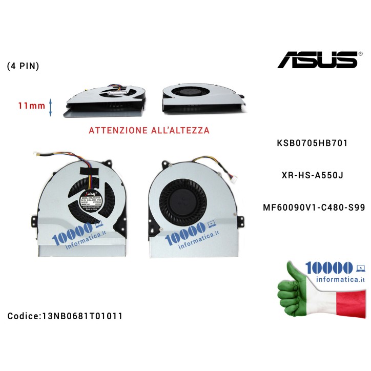 Ventola Fan CPU ASUS [11 mm] F550 F550J F550JK K550J K550JK A550J A550JK X550JX X550JD X550JF X550VQ (4 PIN) KSB0705HB701 XR-HS-A550J MF60090V1-C480-S99