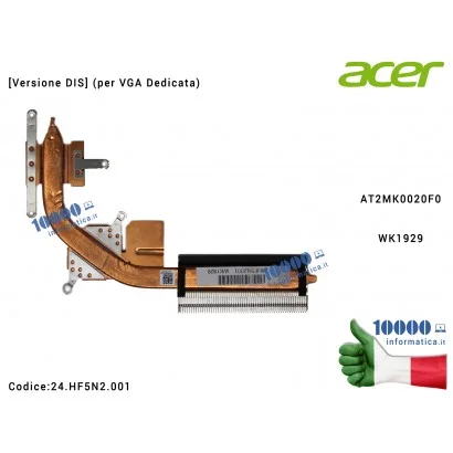 24.HF5N2.001 Dissipatore Heatsink ACER Aspire A515-43G A315-420G [Versione DIS] (per VGA Dedicata) AT2MK0020F0 WK1929