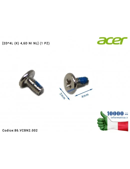 Vite di Fissaggio ACER [2D*4L (K) 4,6D NI NL] (1 PZ) Aspire A315-33 A315-41G A315-41 AN515-31 G3-571 AN515-53 AN515-41 AN515-41 AN515-42 TMP648-G3-M A715-71G A517-51 A715-72G Helios 300 PH317-51 TMP648-G2-MG