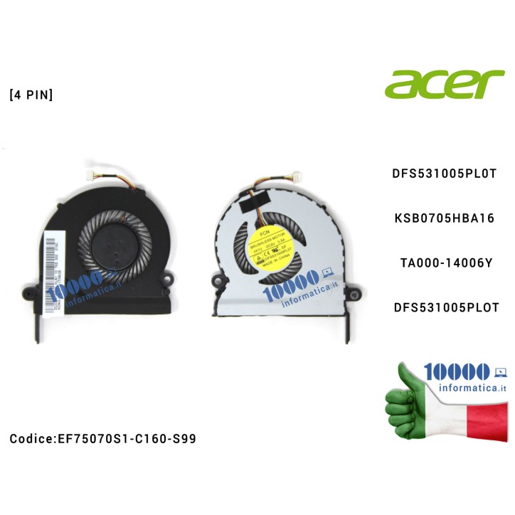 Ventola Fan CPU ACER Aspire E5-731 E5-771 E5-771G DFS531005PL0T KSB0705HBA16 TA000-14006Y EF75070S1-C160-S99