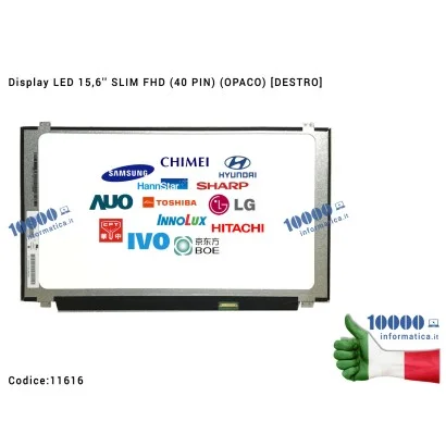 11616 Display LCD 15,6'' Slim FHD [LVDS] (40 PIN) (O) N156HGE-LG1 B156HW03 V.0 CN-0J803C B156HAN08.0