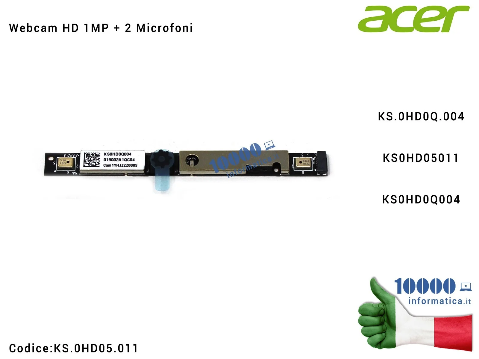 KS.0HD05.011 WEBCAM ORIGINALE ACER ASPIRE A715-71G ASPIRE A715-72G ASPIRE A717-71G ACER Aspire A515-41G A517-51 AN515-31 AN51... KS.0HD05.011 WEBCAM ORIGINALE ACER ASPIRE A715-71G ASPIRE A715-72G ASPIRE A717-71G ACER Aspire A515-41G A517-51 AN515-31 AN51...
