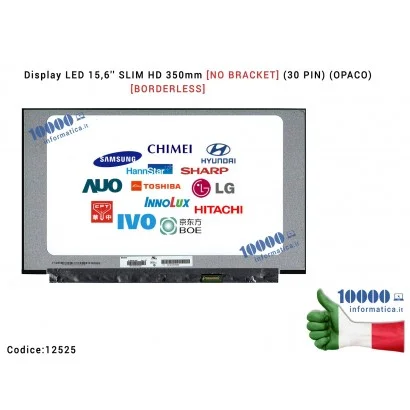 Display LCD 15,6'' Slim HD 350mm [NO BRACKET] (30 PIN) (O) NT156WHM-N44 V8.0 [BORDERLESS] B156XTN08.0 B156XTN08.1 B156XTN08.2 B156XTN08