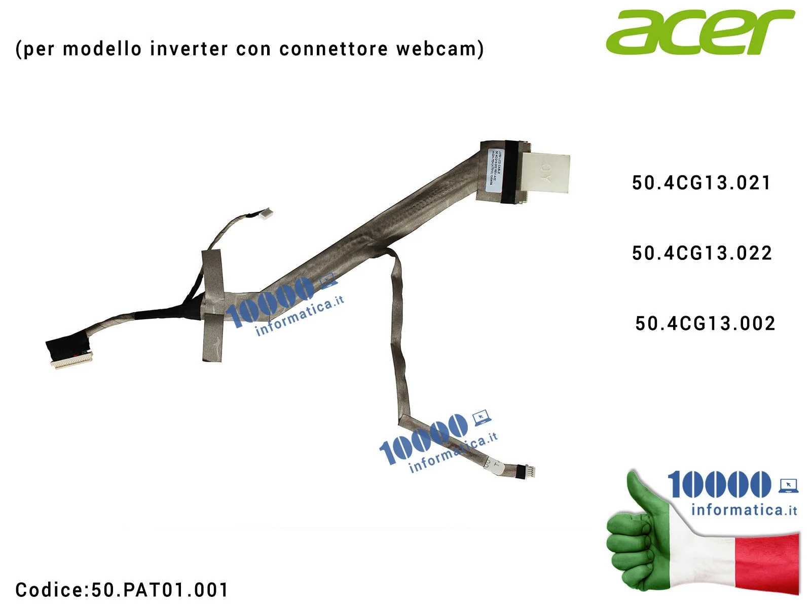 50.PAT01.001 Cavo Flat LCD ACER Aspire 5536 5738 5738G 5738Z (per modello inverter con webcam) 50.4CG13.021 50.4CG13.022 50.4...
