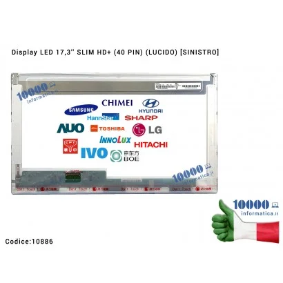 10886 Display LED 17,3'' HD+ (40 PIN) (LUCIDO) [SX] LTN173KT02 N173FGE-L23 REV C.1 LP173WD1 (TL)(A1) LP173WD1(TL)(H8)