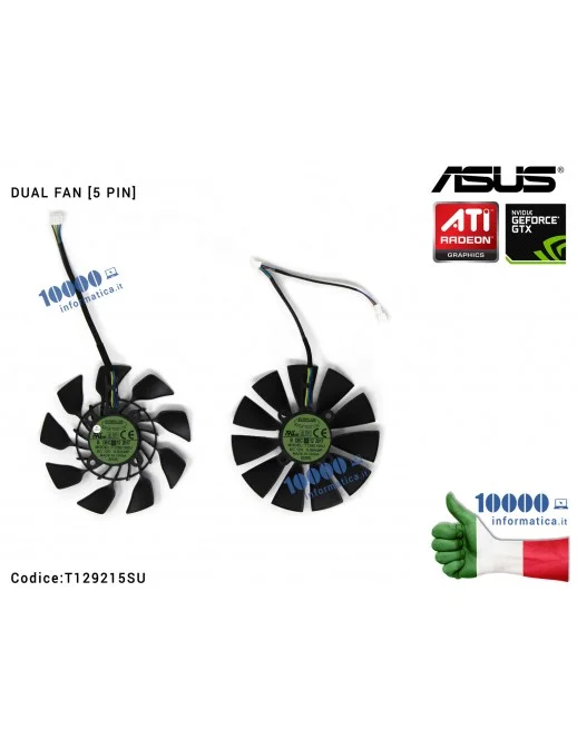 T129215SU Ventola Dual Fan Scheda Video ASUS GeForce GTX780 GTX780TI Radeon R9 280X 290X [DESTRA+SINISTRA] T129215SU (5 PIN)