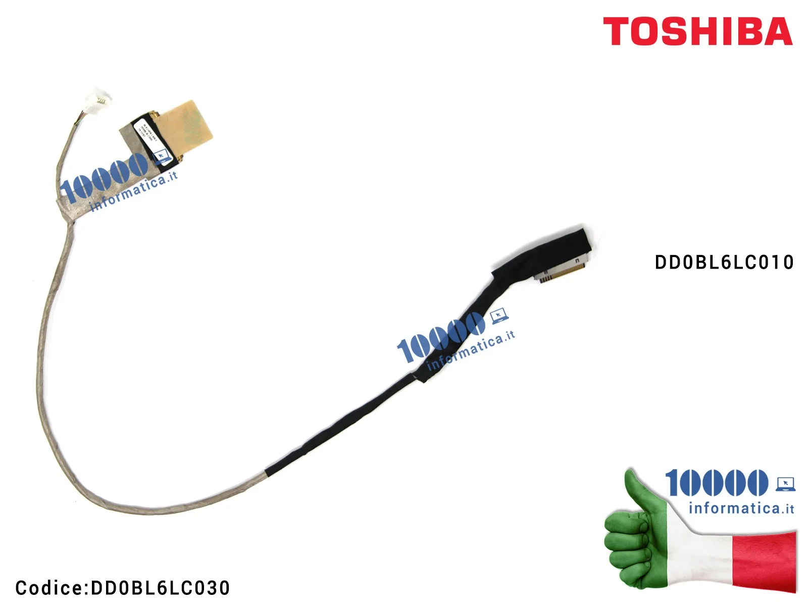 DD0BL6LC030 Cavo Flat LCD TOSHIBA Satellite L650 L655 L655D DD0BL6LC010 DD0BL6LC030 DD0BL6LC030 Cavo Flat LCD TOSHIBA Satellite L650 L655 L655D DD0BL6LC010 DD0BL6LC030