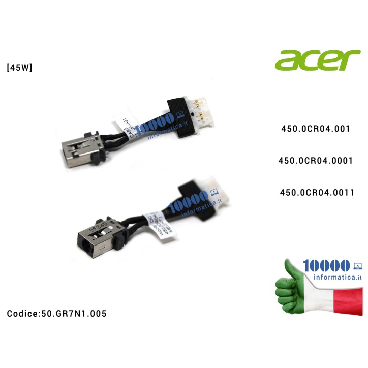 Connettore DC Power Jack ACER Spin 5 SP513-52N SP513-53N (45W) 450.0CR04.0011 450.0CR04.001 450.0CR04.0001 50.GR7N1.005 50GR7N1005