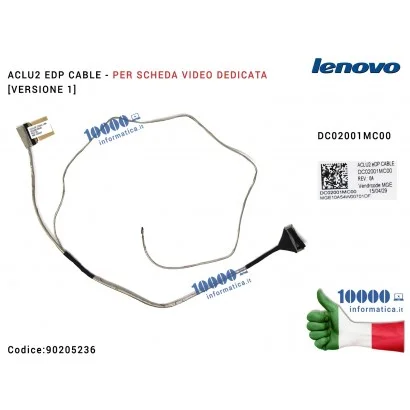 90205236 Cavo Flat LCD LENOVO IdeaPad G50 [Versione 1] G50-30 G50-45 G50-70 Z50-45 Z50-70 ACLU2 EDP CABLE [VGA DEDICATA] DC02...
