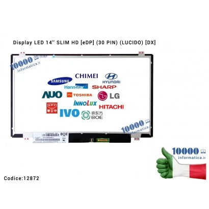 12872 Schermo LCD Display LED 14'' SLIM HD [eDP] (30 PIN) (LUCIDO) [DX] [1366x768] LTN140AT30 NT140WHM-N31