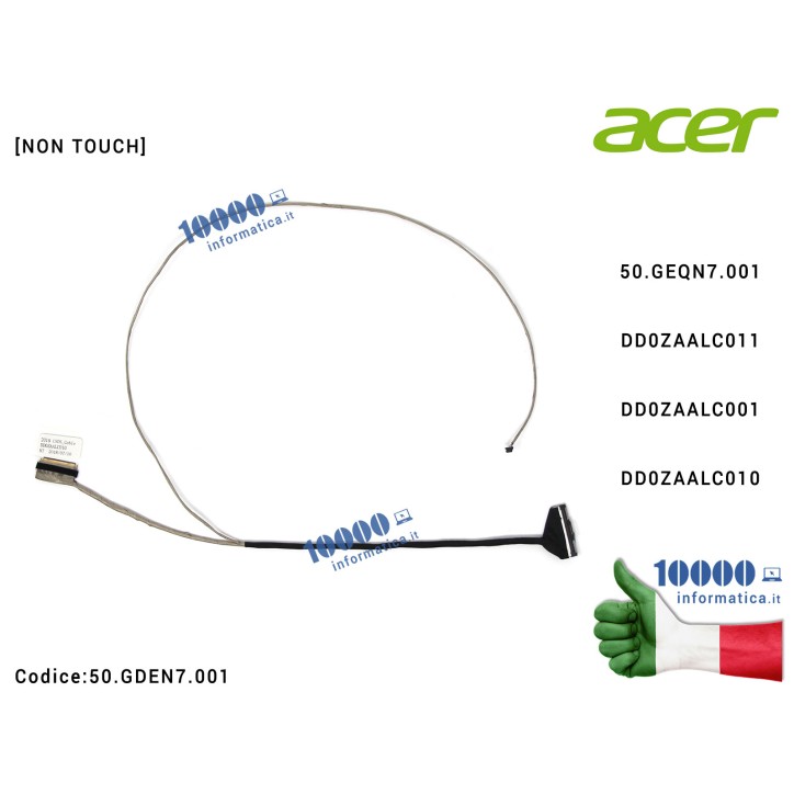 Cavo Flat LCD ACER Aspire E5-523 E5-523G E5-553 E5-575 E5-575G E5-576 F5-522 F5-573 K50-20 50.GEQN7.001 TravelMate TMP259-MG DD0ZAALC011 DD0ZAALC001 DD0ZAALC010 50.GDEN7.001 50GDEN7001