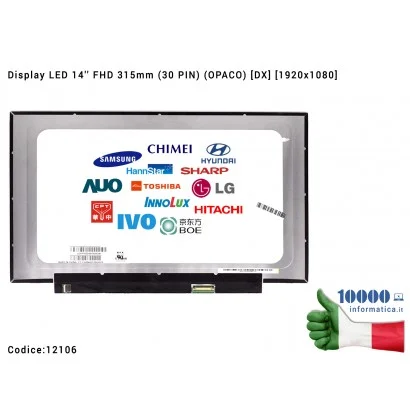 12106 Display LCD 14'' Slim FHD (30 PIN) (O) [DX] NV140FHM-N48 NT140FHM-N43 V8.0 NV140FHM-N3B V8.0 B140HAN08.1 NV140FHM-N62 V...