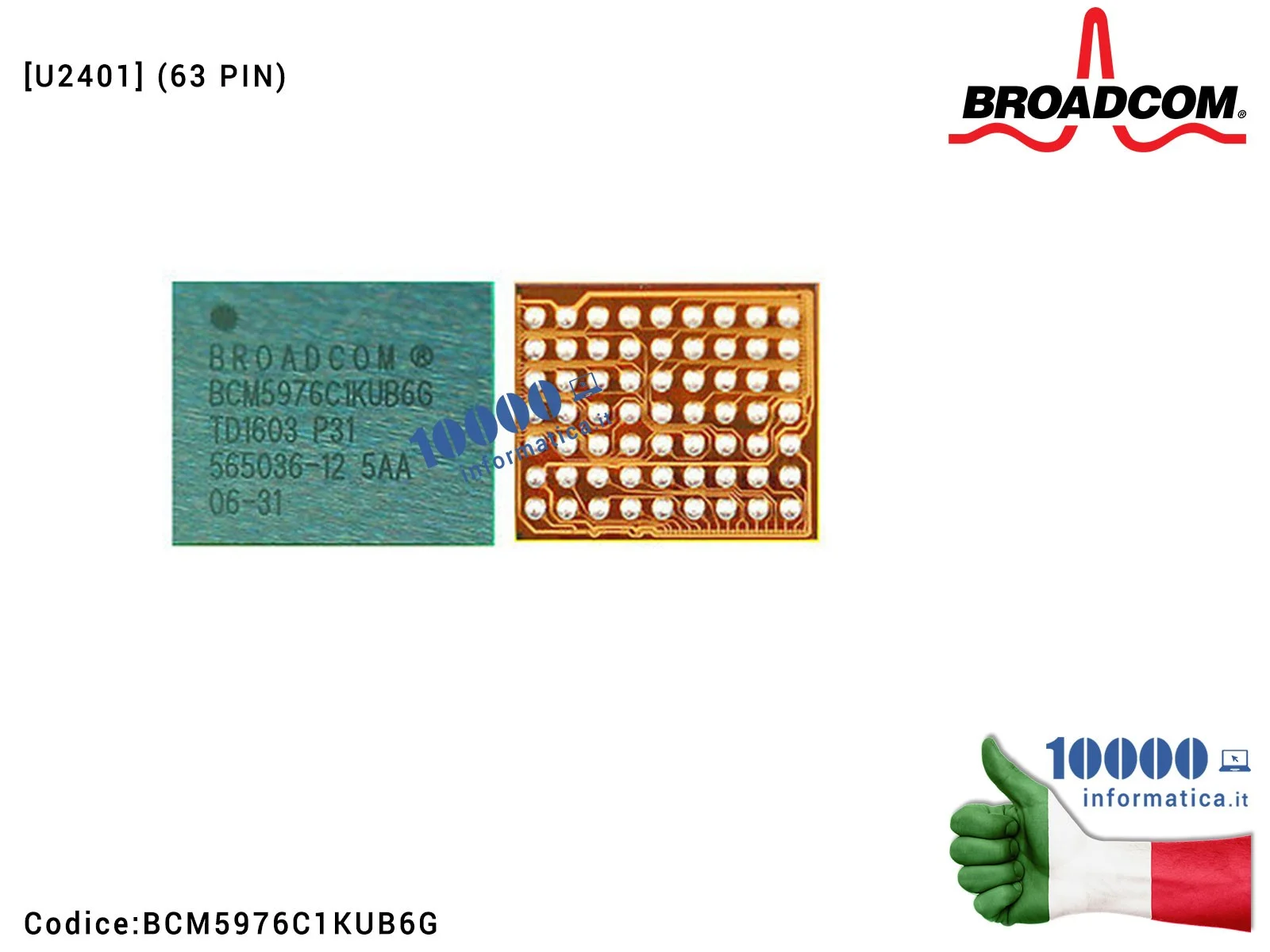 BCM5976C1KUB6G IC Chip BCM5976C1KUB6G BROADCOM Touch Screen Controller SMD Fix Controllo di Ricarica per Scheda Madre APPLE i... BCM5976C1KUB6G IC Chip BCM5976C1KUB6G BROADCOM Touch Screen Controller SMD Fix Controllo di Ricarica per Scheda Madre APPLE i...