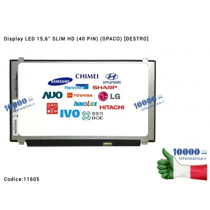 11605 Display LCD 15,6'' Slim HD (40 PIN) (O) B156XTN04.3 B156XTN04.2 NT156WHM-N10 LP156WHB-TLA1 B156XTN03.2 N156BGE-LB1