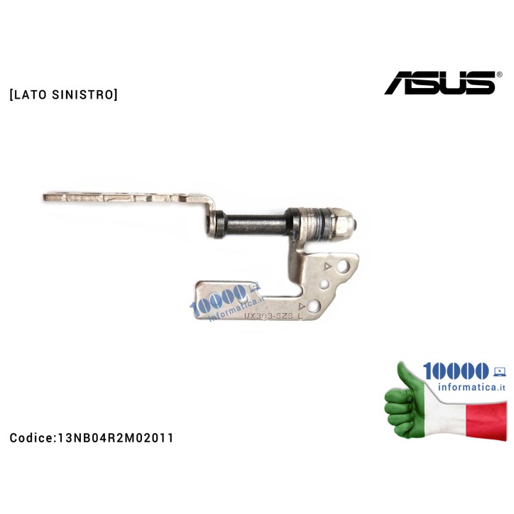 Cerniera Hinge [SX] ASUS UX303L UX303LA UX303LN UX303LB UX303U UX303UA UX303UB [LATO SINISTRO] 13NB04R2M02011