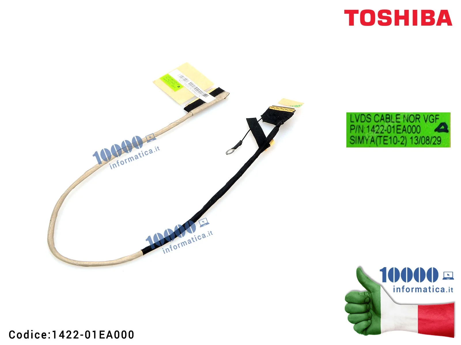 1422-01EA000 Cavo Flat LCD TOSHIBA Satellite L50D-A L55-A L55 S50D-A L50-A S55-A S55D-A 1422-01EA000 LVDS CABLE NOR VGF 1422-01EA000 Cavo Flat LCD TOSHIBA Satellite L50D-A L55-A L55 S50D-A L50-A S55-A S55D-A 1422-01EA000 LVDS CABLE NOR VGF